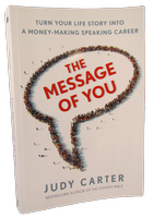 The Message of You: Turn Your Life Story into a Money-Making Speaking Career The Message of You (St Martin's Press)