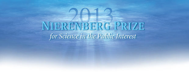 2013 Nierenberg Prize for Science in the Public Interest 2013 Nierenberg Prize for Science in the Public Interest