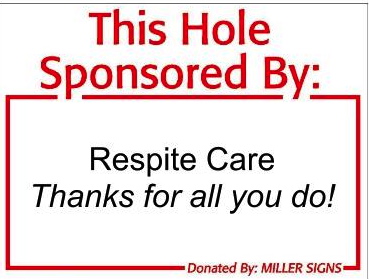 $100-$500 Hole Sponsor Sample Sign Copy Only 18x24inch - Respite Care Thanks for all you do! $100-$500 Hole Sponsor Sample Sign Copy Only 18x24inch - Respite Care Thanks for all you do!
