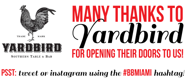 many thanks to yardbird for opening their doors to us