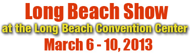 Long Beach Show at the Long Beach Conv. Center March 6-10