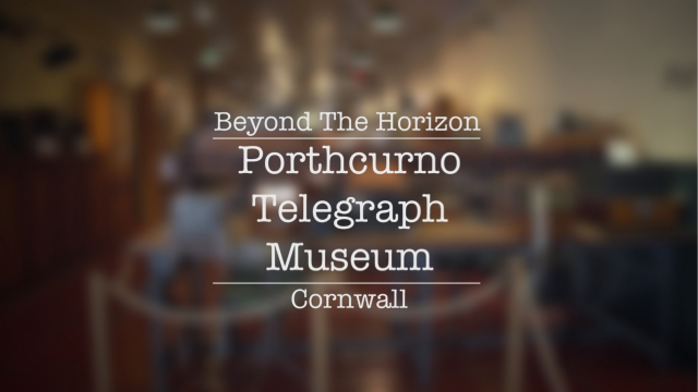 Beyond the Horizon: A 2-minute digital postcard from Porthcurno Telegraph Museum