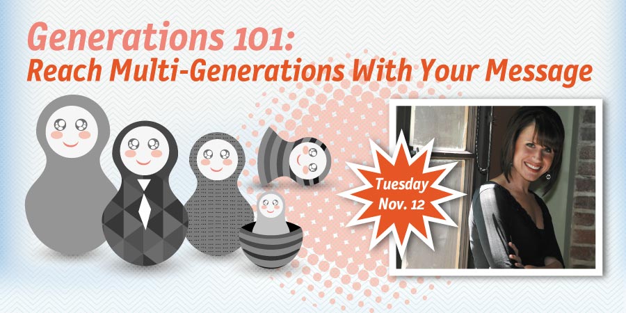 Generations 101: Reach Multi-Generations with your Message