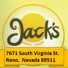 Jack's Cafe' - 7671 South Virginia St. Reno, NV 89511 Jack's Cafe' - 7671 South Virginia St. Reno, NV 89511
