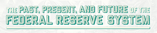 The Past, Present, and Future of Federal Reserve System
