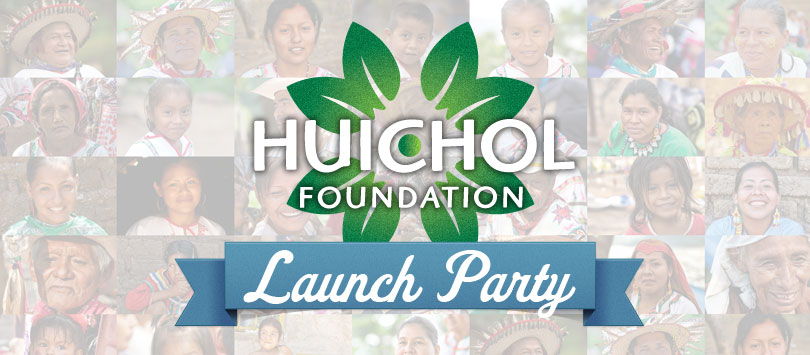 Huichol Foundation public Launch Party