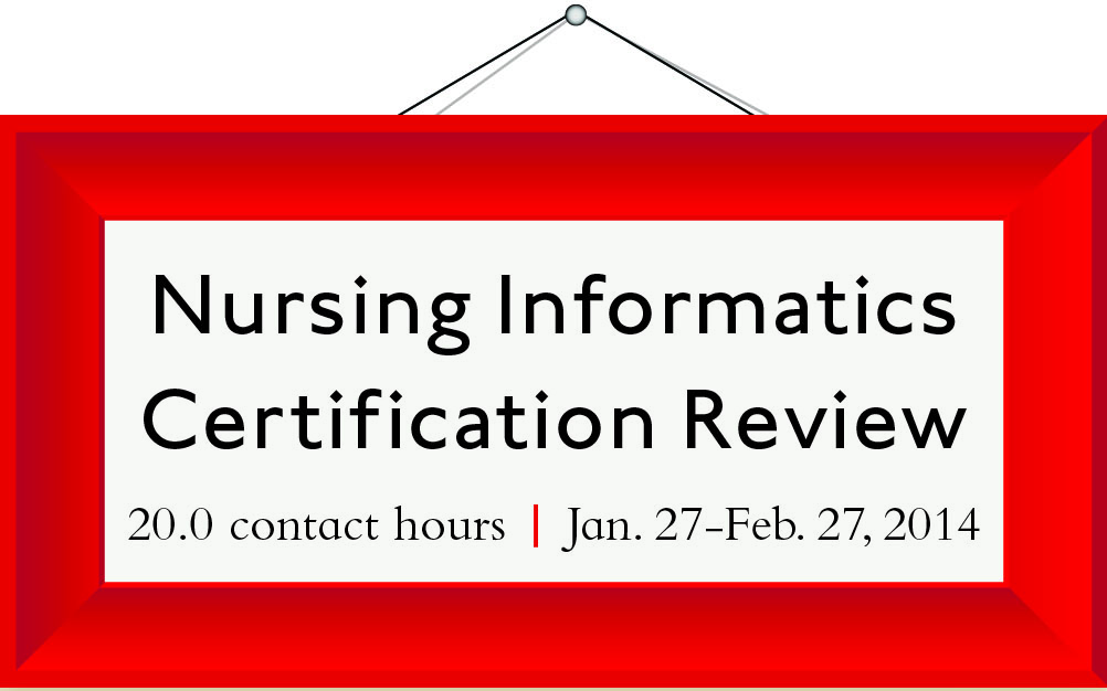 Nursing Informatics Certification Review Intensive CE Series (Jan 2014