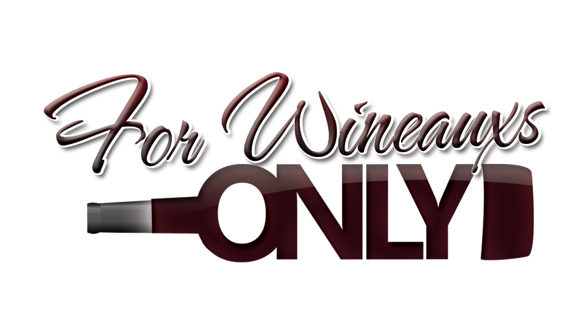 For Wineaux Only For Wineaux Only