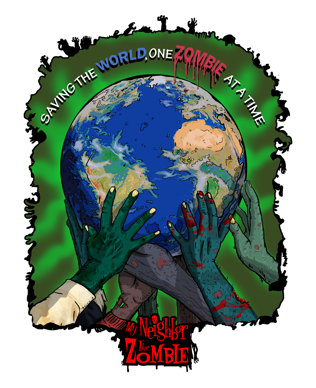 saving the world one zombie at a time as slogan with a bunch of a zombie hands holding up the earth