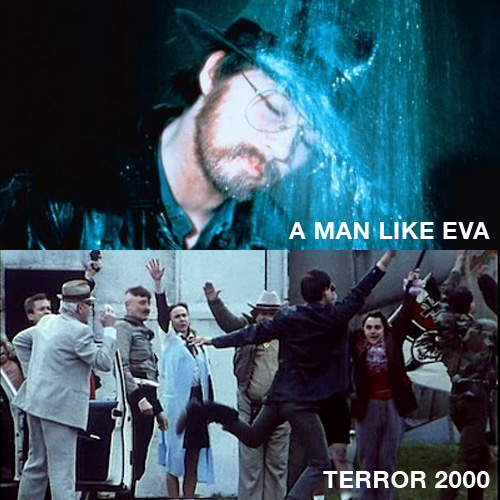 A Man Like Eva, Terror 2000 A Man Like Eva, Terror 2000