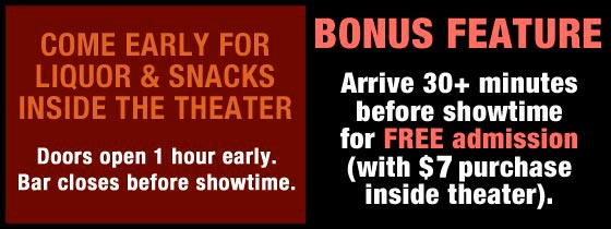 Come early for liquor & snacks inside the theater