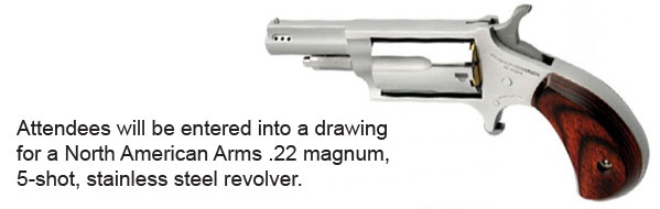 Attendees will be entered into a drawing for a North American Arms .22 magnum, 5-shot, stainless steel revolver.