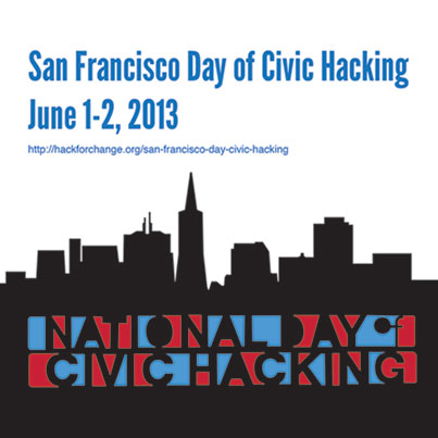 San Francisco Day of Civic Hacking June 1-2 2013 http://hackforchange.org/