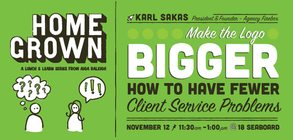 Make the Logo Bigger Homegrown Nov 12 2013 AIGA Raleigh